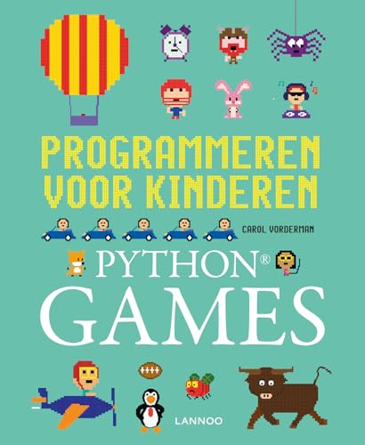 Python Games: programmeren voor kinderen von Lannoo